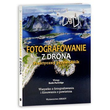 Fotografowanie z drona. Praktyczny 9788321350110 фото