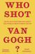Who Shot Van Gogh?		 9780500024843 фото 1