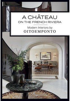 A Ch&acirc;teau on the French Riviera Modern Interiors by Oitoemponto 9782081513471 фото