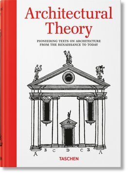 Architectural Theory. Pioneering Texts on Architecture from the Renaissance to Today 9783836599627 фото