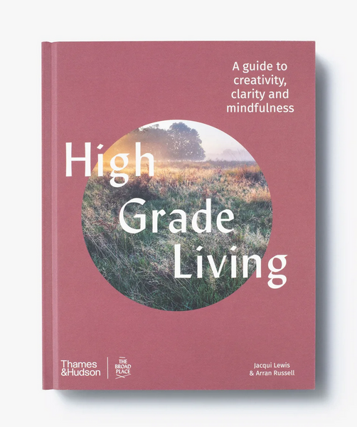 High Grade Living A guide to creativity, clarity and mindfulness 9781760760342 фото