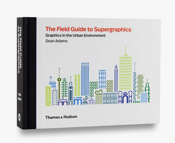 The Field Guide to Supergraphics Graphics in the Urban Environment 9780500021347 фото