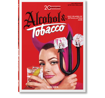 20th Century Alcohol & Tobacco Ads. 45th Ed. 9783836593717 фото